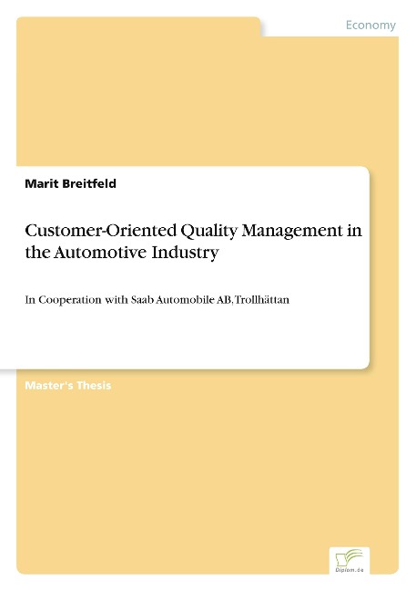 Customer-Oriented Quality Management in the Automotive Industry: In Cooperation with Saab Automobile AB, Trollhättan