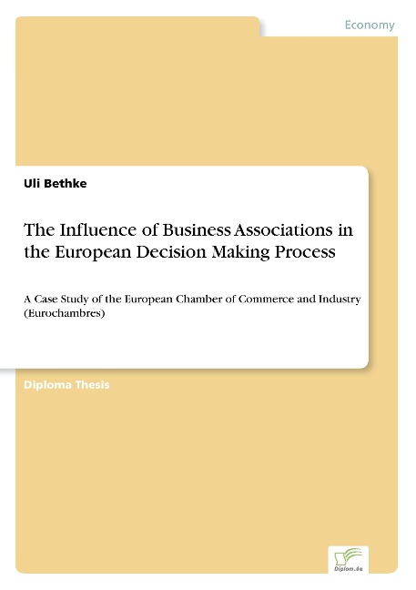 The Influence of Business Associations in the European Decision Making Process: A Case Study of the European Chamber of Commerce and Industry (Eurochambres)