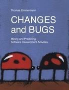 Changes and Bugs: Mining and Predicting Software Development Activities