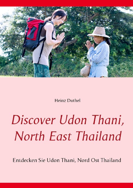 Discover Udon Thani, North East Thailand: Entdecken Sie Udon Thani, Nord Ost Thailand