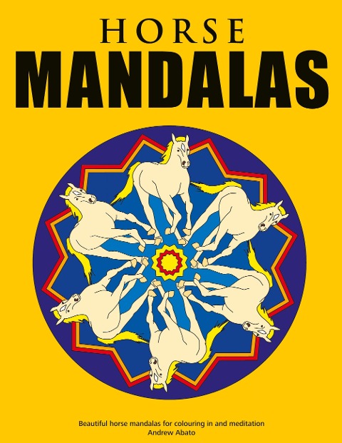 Horse Mandalas - Beautiful horse mandalas for colouring in and meditation