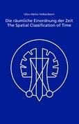 Die räumliche Einordnung der Zeit / The Spatial Classification of Time