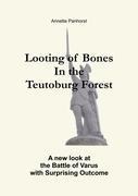 Looting of Bones In the Teutoburg Forest: A new look at the Battle of Varus with Surprising Outcome