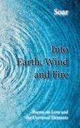 Into Earth, Wind and Fire: Poems on Love and the Universal Elements
