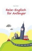 Reise-Englisch für Anfänger: Englisch sprechen - einfacher gehts nicht