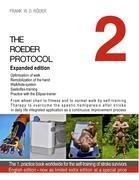 THE ROEDER PROTOCOL 2  Expanded edition -limited extra edition: From wheel chair to fitness and to normal walking by selft-training Therapy to overcome the spastic hemiparesis after a stroke Application integrated into daily life as a continuous improveme
