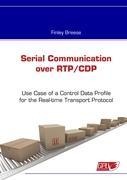 Serial Communication over RTP/CDP: Use Case of a Control Data Profile for the Real-time Transport Protocol
