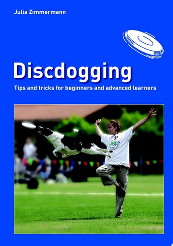 Discdogging Tipps und Tricks für Anfänger und Fortgeschrittene