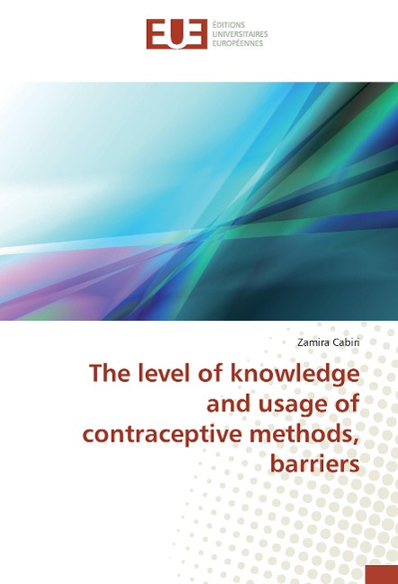 The level of knowledge and usage of contraceptive methods, barriers