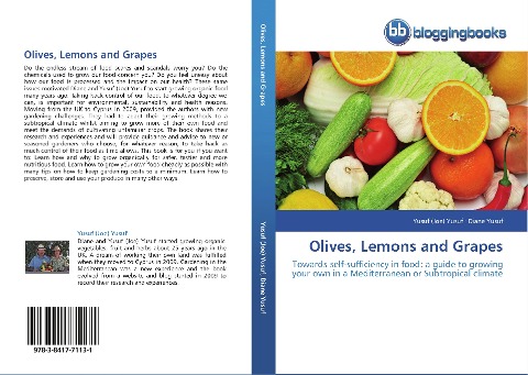 Olives, Lemons and Grapes: Towards self-sufficiency in food: a guide to growing your own in a Mediterranean or Subtropical climate