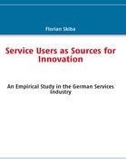 Service Users as Sources for Innovation: An Empirical Study in the German Services Industry