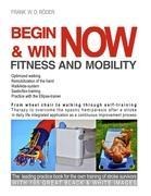 BEGIN & WIN FITNESS AND MOBILITY NOW: From Wheel chair to walking through self-training Therapy to overcome the spastic hemiparesis after a stroke In daily life integrated application as a continuous improvement process The leading practice book for strok