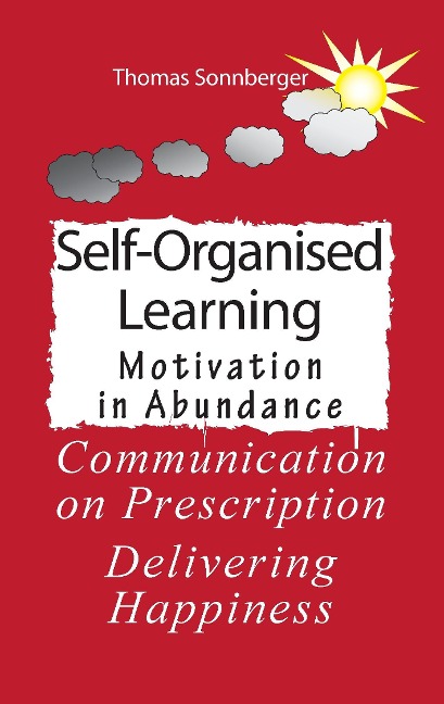 Self-Organised Learning: Motivation in Abundance, Communication on Prescription