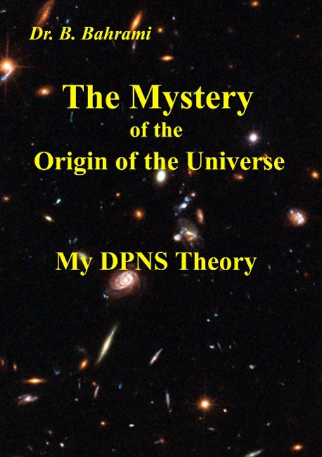 The Mystery of the Origin of the Universe: My DPNS Theory