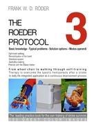 THE ROEDER PROTOCOL 3 - Basic knowledge - Typical problems - Solution options - Modus operandi - Optimized walking - Remobilization of the hand - PB-COLOR: From wheel chair to walking through self-training - Therapy to overcome the spastic hemiparesis aft