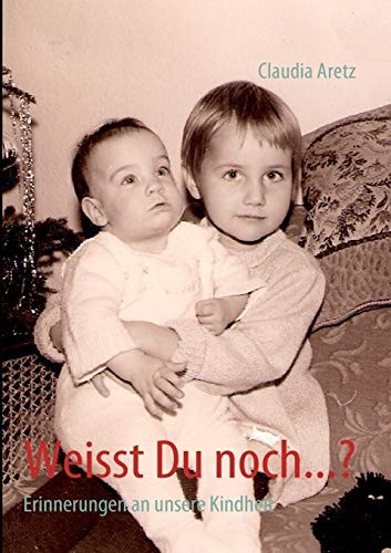 Weisst Du noch...? Erinnerungen an unsere Kindheit