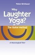 Why Laughter Yoga or The Guitar Method: A Neurologic View