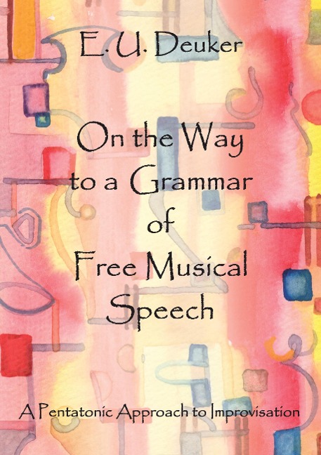 On the Way to a Grammar of Free Musical Speech: A Pentatonic Approach to Improvisation