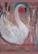 Poetic Stories not only for Kids: Vol I