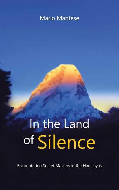 In the Land of Silence: Encountering Secret Masters in the Himalayas