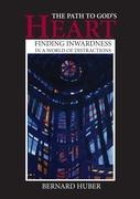 The Path to Gods Heart: Finding Inwardness in a World of Distractions