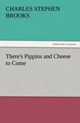 Theres Pippins and Cheese to Come