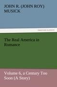 The Real America in Romance: Volume 6, a Century Too Soon (A Story)