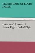 Letters and Journals of James, Eighth Earl of Elgin