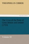 The Lives of the Poets of Great Britain and Ireland (1753): Volume III