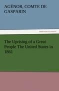 The Uprising of a Great People The United States in 1861