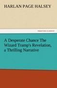 A Desperate Chance The Wizard Tramps Revelation, a Thrilling Narrative