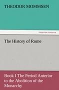 The History of Rome: Book I The Period Anterior to the Abolition of the Monarchy