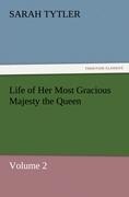 Life of Her Most Gracious Majesty the Queen: Volume 2