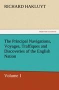 The Principal Navigations, Voyages, Traffiques and Discoveries of the English Nation: Volume 1
