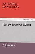 Doctor Grimshawes Secret: A Romance