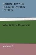 What Will He Do with It?: Volume 6