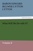 What Will He Do with It?: Volume 8