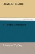 A Terrible Temptation: A Story of To-Day