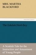 The Eskdale Herd-Boy: A Scottish Tale for the Instruction and Amusement of Young People