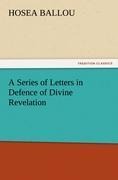 A Series of Letters in Defence of Divine Revelation