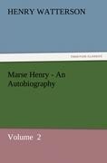 Marse Henry - An Autobiography: Volume  2