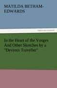 In the Heart of the Vosges And Other Sketches by a Devious Traveller