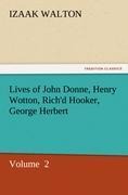 Lives of John Donne, Henry Wotton, Richd Hooker, George Herbert: Volume  2