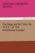 Our Stage and Its Critics By E.F.S. of The Westminster Gazette