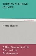 Henry Hudson: A Brief Statement of His Aims and His Achievements