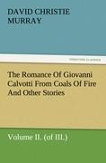 The Romance Of Giovanni Calvotti From Coals Of Fire And Other Stories: Volume II. (of III.)