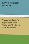 Young Mr. Barters Repentance From Schwartz by David Christie Murray