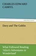 Davy and The Goblin: What Followed Reading Alices Adventures in Wonderland