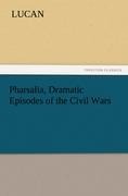Pharsalia, Dramatic Episodes of the Civil Wars