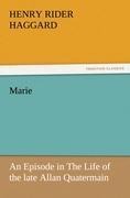Marie: An Episode in The Life of the late Allan Quatermain